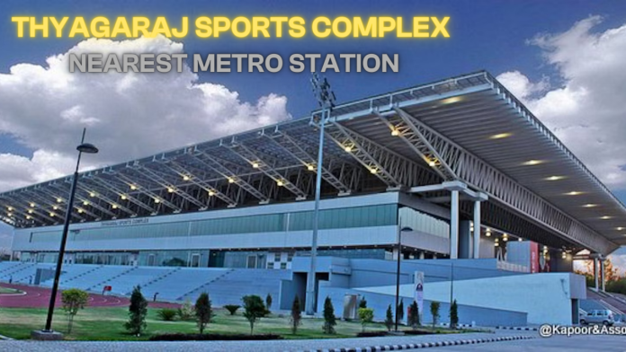 Thyagaraj Sports Complex Nearest Metro Station